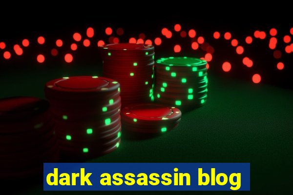 dark assassin blog